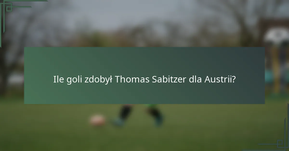 Ile goli zdobył Thomas Sabitzer dla Austrii?
