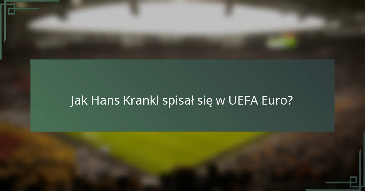 Jak Hans Krankl spisał się w UEFA Euro?