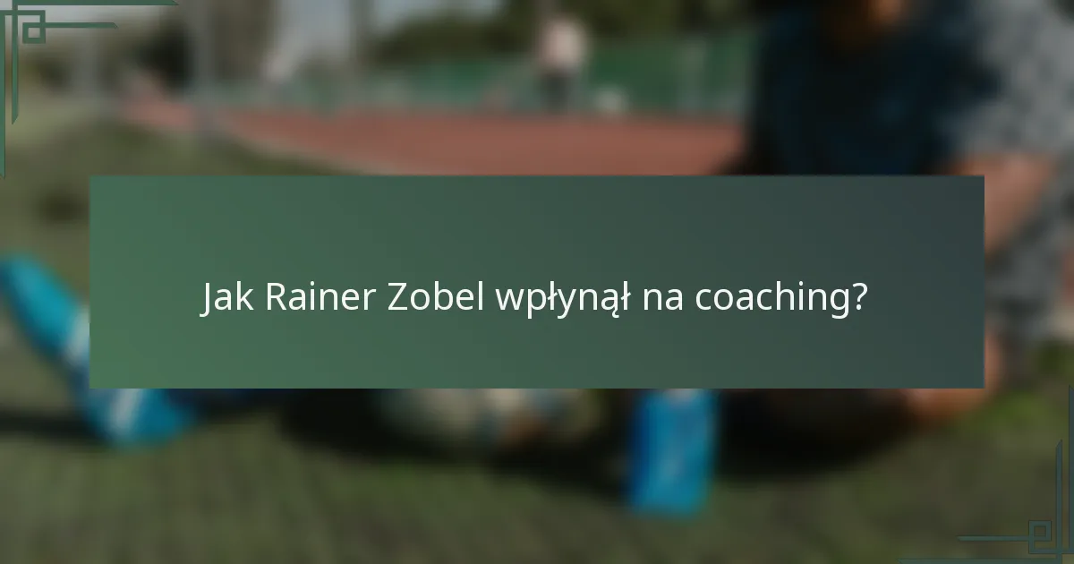 Jak Rainer Zobel wpłynął na coaching?