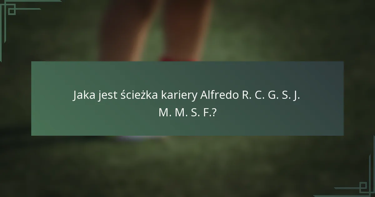 Jaka jest ścieżka kariery Alfredo R. C. G. S. J. M. M. S. F.?
