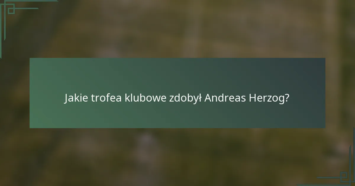 Jakie trofea klubowe zdobył Andreas Herzog?