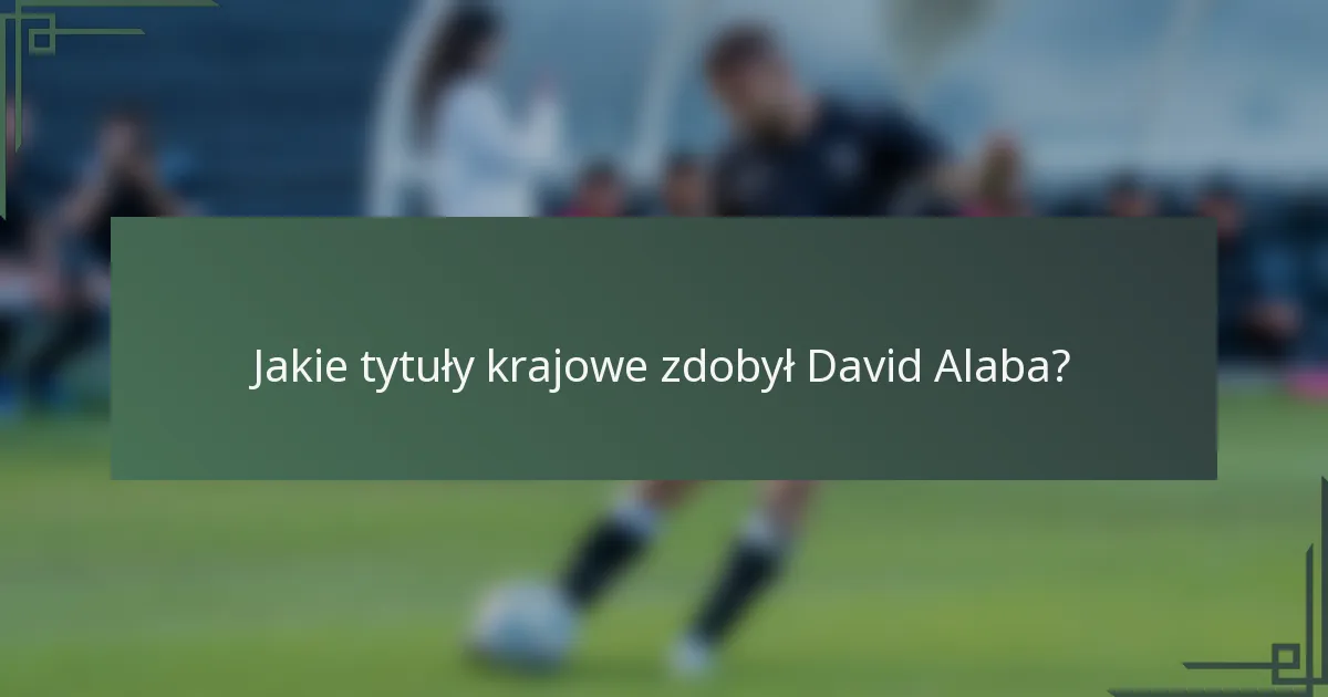Jakie tytuły krajowe zdobył David Alaba?