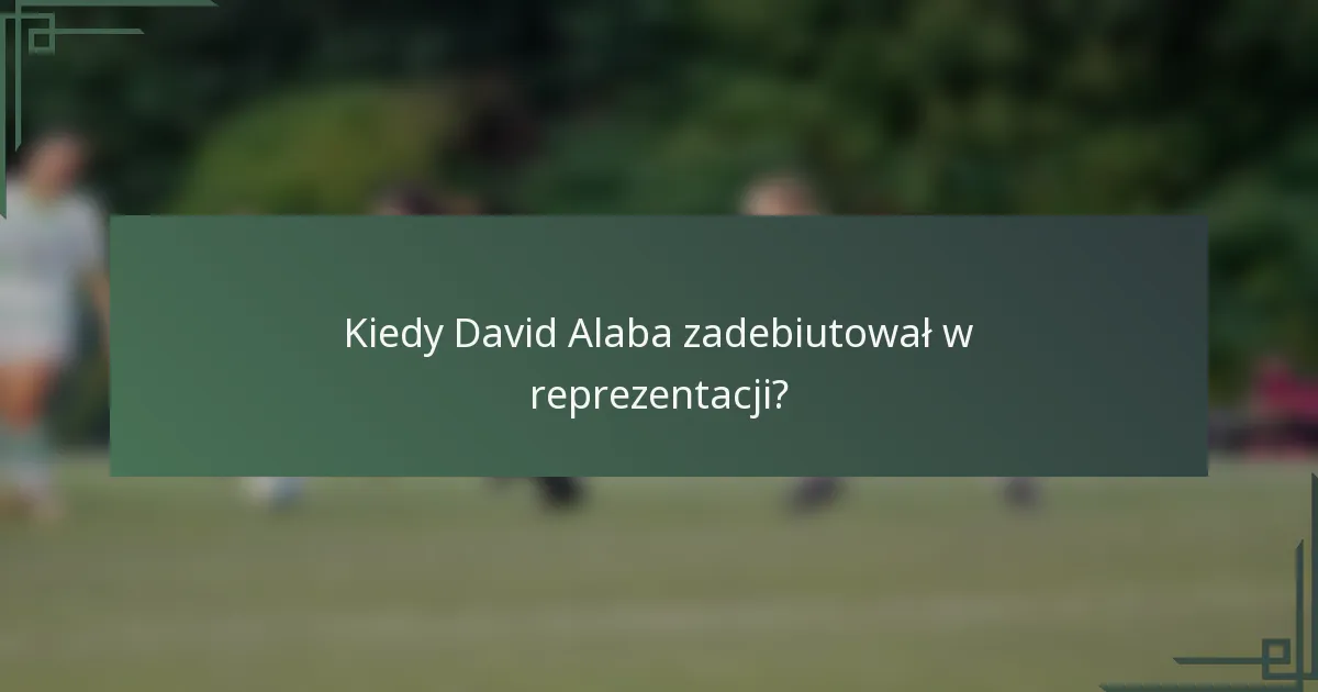 Kiedy David Alaba zadebiutował w reprezentacji?