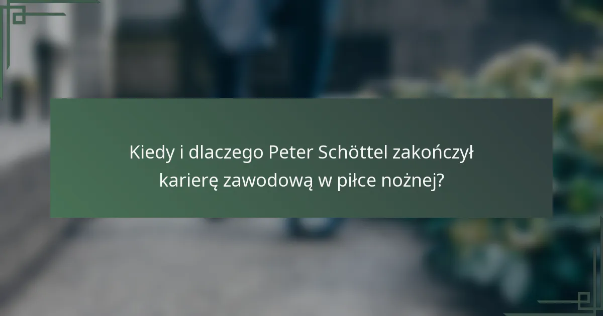 Kiedy i dlaczego Peter Schöttel zakończył karierę zawodową w piłce nożnej?